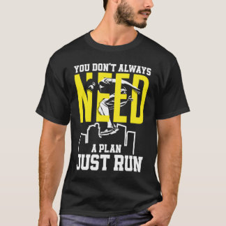 You Don't Always Need A Plan Run Free Running Par T-Shirt