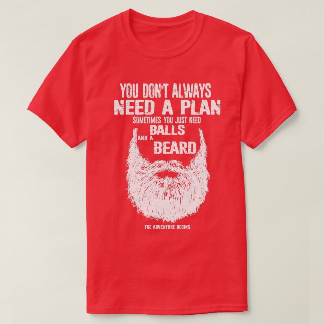 You dont always need a plan sometimes you just nee T-Shirt (Design Front)