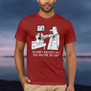 You Don't Believe I'm a Doctor T-Shirt