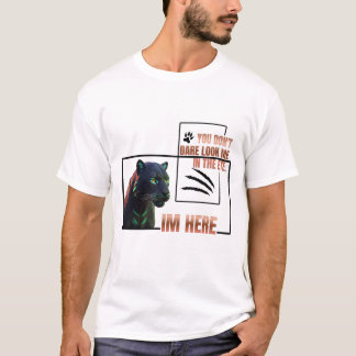 You don't dare look me in the eye .Black Panther T-Shirt