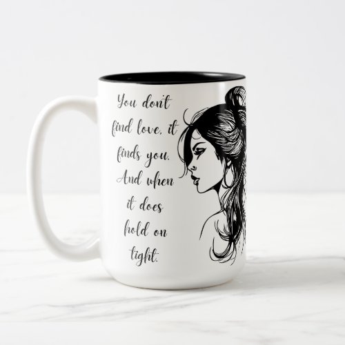 You Dont Find Love Two_Tone Coffee Mug