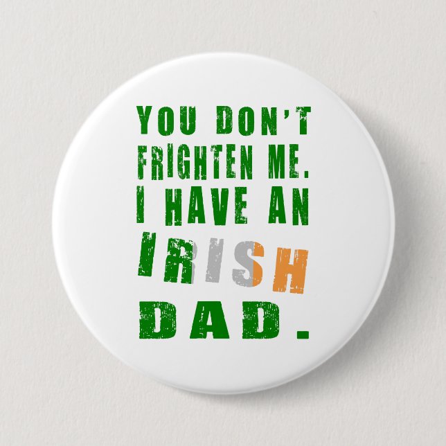 You Don't Frighten Me I Have an Irish Dad Button (Front)
