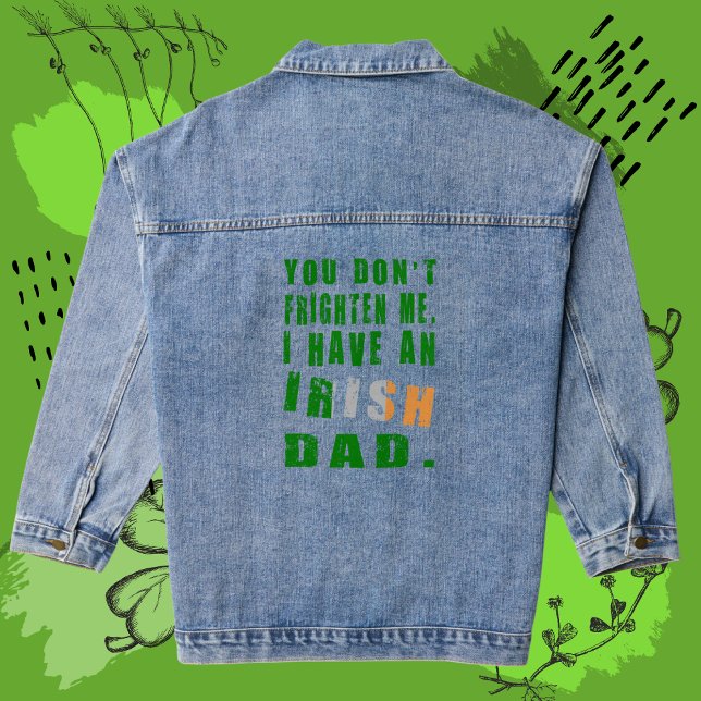 You Don't Frighten Me I Have an Irish Dad Denim Jacket (Creator Uploaded)