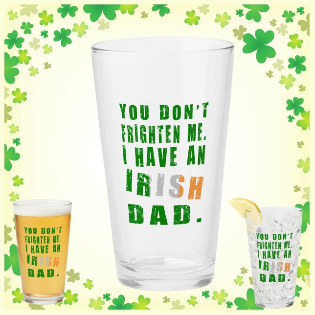 You Don't Frighten Me I Have an Irish Dad Glass (Creator Uploaded)