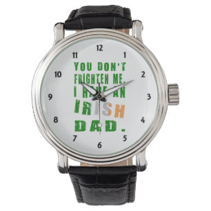 You Don't Frighten Me I Have an Irish Dad Watch
