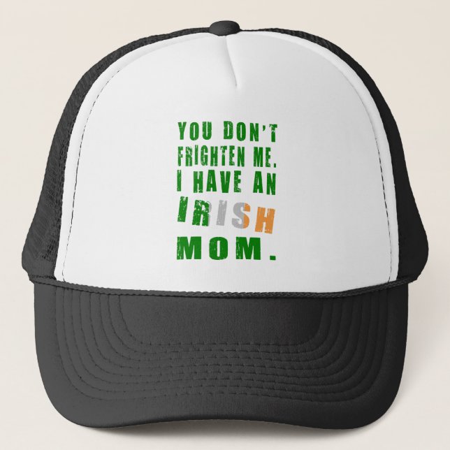 You Don't Frighten Me I Have an Irish Mom Trucker Hat (Front)