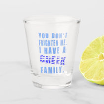 You Don't Frighten Me I Have Greek Family Shot Glass