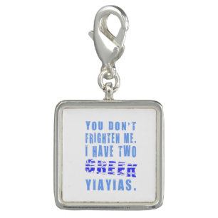 You Don't Frighten Me I Have Two Greek Yiayias Charm