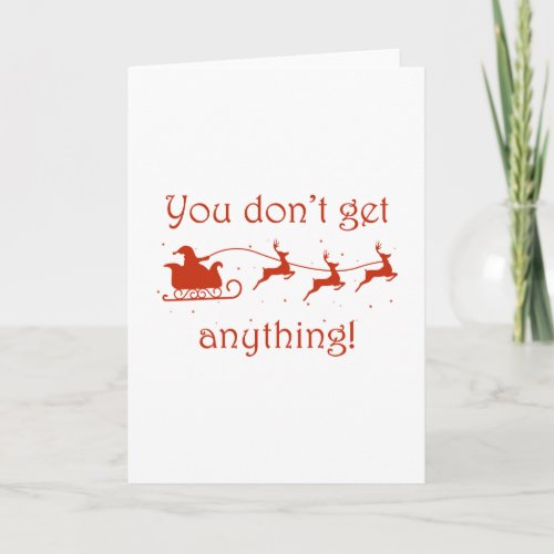 You Dont Get Anything Holiday Card