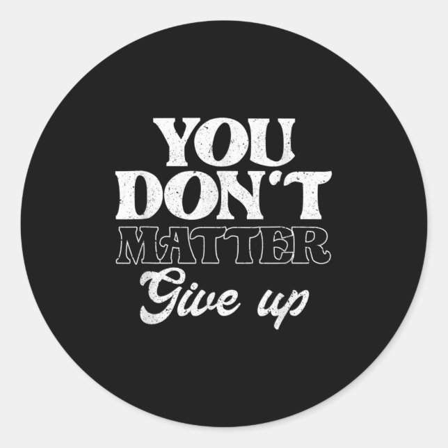 You Don't Give Up _ Insration Motivation  Classic Round Sticker (Front)