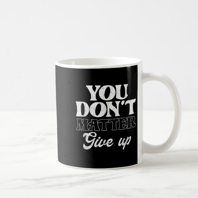 You Don't Give Up _ Insration Motivation  Coffee Mug (Right)
