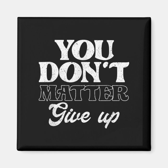 You Don't Give Up _ Insration Motivation  Magnet (Front)
