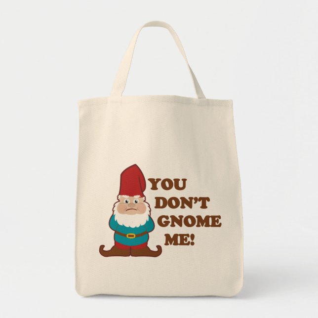 You Dont Gnome Me Cute Tote Bag (Front)