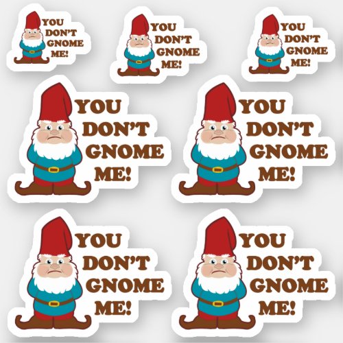 You Dont Gnome Me Funny Contour Cut Sticker