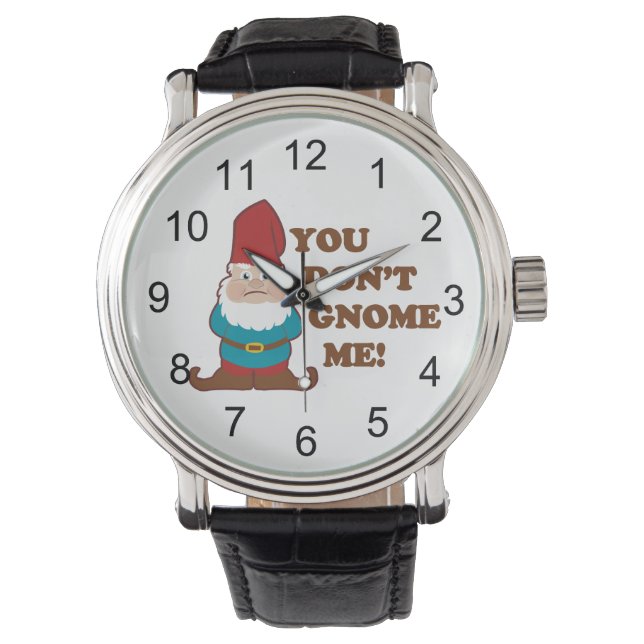 You Dont Gnome Me! Watch (Front)