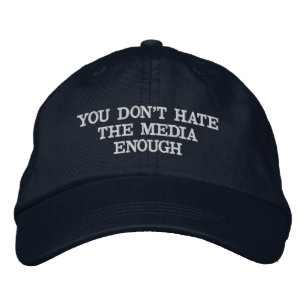 YOU DONT HATE THE MEDIA ENOUGH BASEBALL HAT