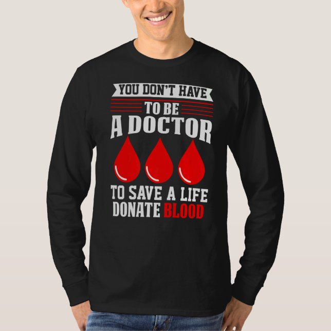 You Don't Have To Be A Doctor Red Cross Blood Dona T-Shirt (Front)