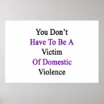 You Don&#39;t Have To Be A Victim Of Domestic Violence Poster at Zazzle