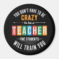You don't have to be crazy funny teacher