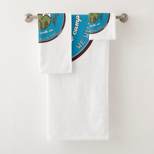 You Dont Have To Be Crazy To Camp With Us Bath Towel Set