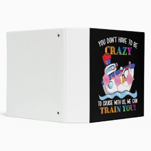 You Dont Have To Be Crazy To Cruise Us Flamingo 3 Ring Binder