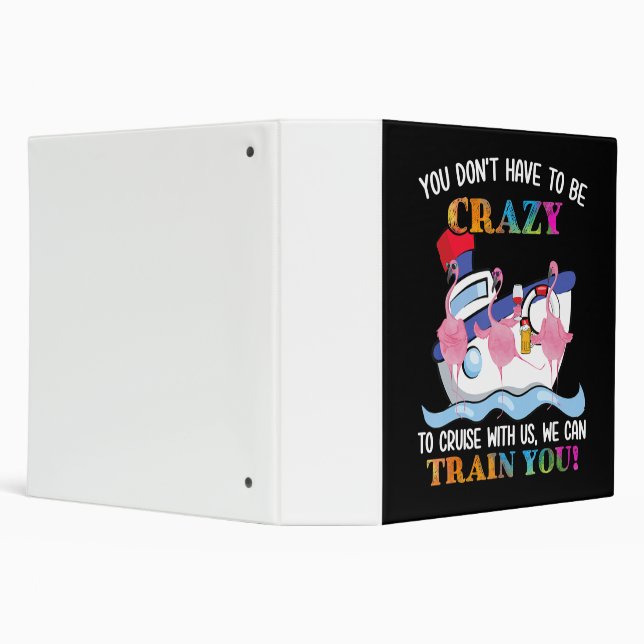 You Dont Have To Be Crazy To Cruise Us Flamingo 3 Ring Binder (Background)