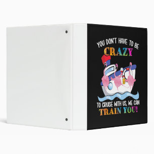 You Dont Have To Be Crazy To Cruise Us Flamingo 3 Ring Binder