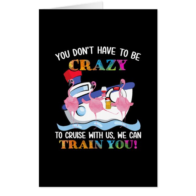 You Dont Have To Be Crazy To Cruise Us Flamingo Card (Front)