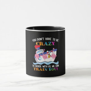 You Dont Have To Be Crazy To Cruise Us Flamingo Mug