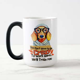 You don't have to be crazy to work here color morph mug 