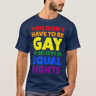 you don't have to be gay to believe pride month T-Shirt