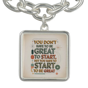 You Don't Have To Be Great To Start Bracelet