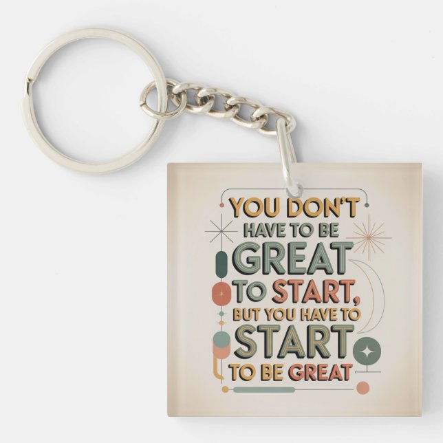 You Don't Have To Be Great To Start Keychain (Front)