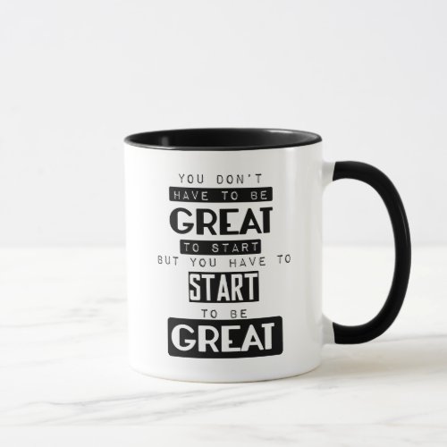 you dont have to be great to start motivational mug