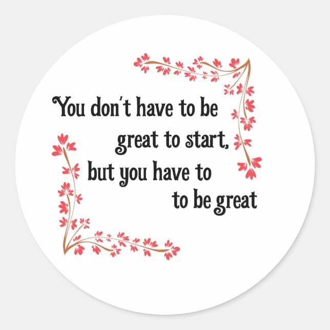You don't have to be great to start Sticker (Front)