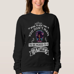 You Don't Have To Be Mixed To Be Beautiful Black H Sweatshirt