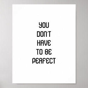 "You don't have to be perfect" quote Poster