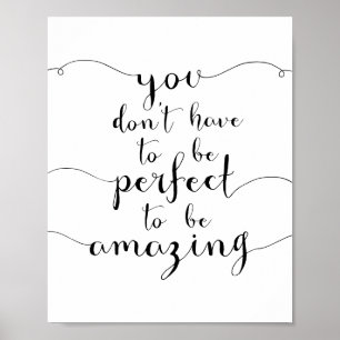 You Don't Have To Be Perfect To Be Amazing Poster