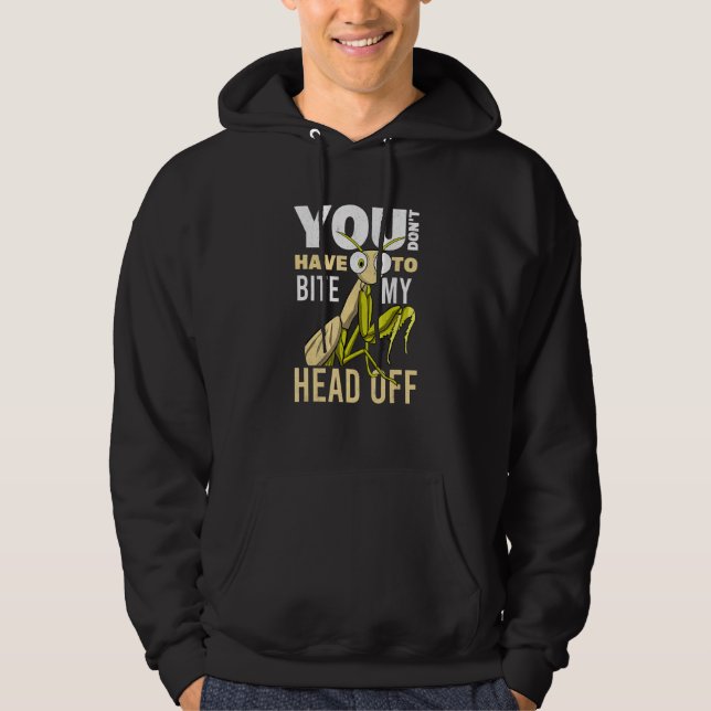 You Don't Have To Bite My Head Off Bug Men Praying Hoodie (Front)