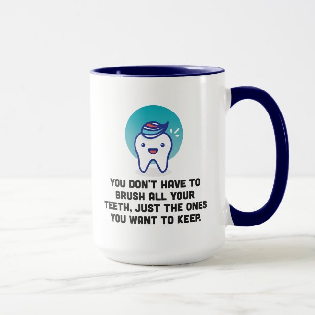 You Don't Have To Brush All Your Teeth Mug (Right)