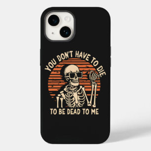 You Don't Have To Die To Be Dead To Me, Halloween Case-Mate iPhone 14 Case