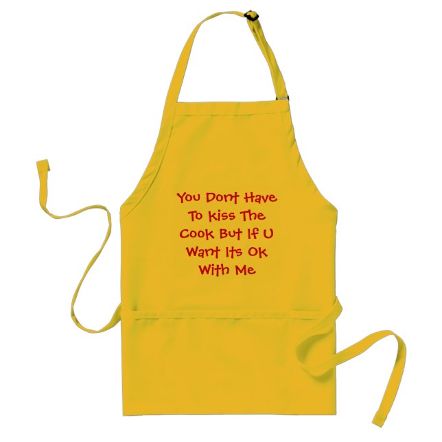 You Dont Have To kiss The Cook Adult Apron (Front)