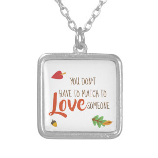 You Don't Have to Match to love Someone - Foster Silver Plated Necklace