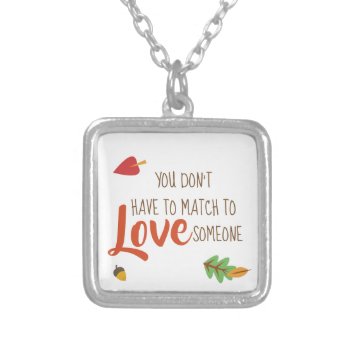 You Don't Have To Match To Love Someone - Foster Silver Plated Necklace by TheFosterMom at Zazzle