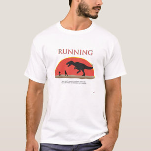 You Don't Have to Outrun the T-Rex T-Shirt