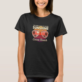 You Don't Have To Shovel Sunshine Cocoa Beach Ocea T-Shirt