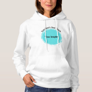 You Don't Just Teach, You Inspire Hoodie