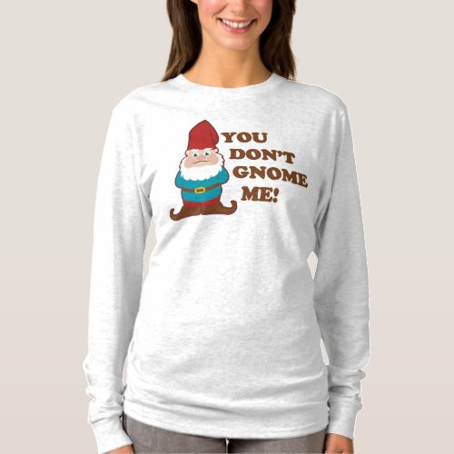 You Dont Know Me Gnome T_Shirt