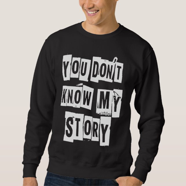 YOU DON'T KNOW MY STORY Beautiful Disaster Sweatshirt (Front)
