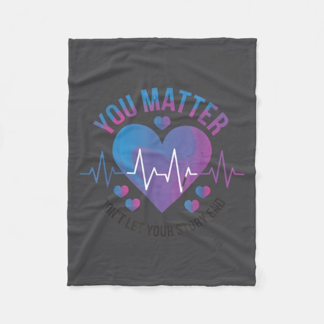 You Don't Let Your Story End Suicide Prevention  Fleece Blanket (Front)